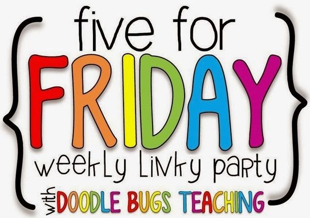 Five for Friday – happy week!